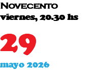 Novecento viernes, 20.30 hs 29 mayo 2026