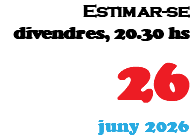 Estimar-se divendres, 20.30 hs 26 juny 2026