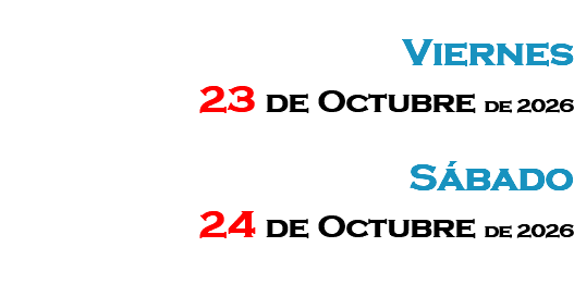 &nbsp;Viernes 23 de Octubre de 2026 Sábado 24 de Octubre de 2026 